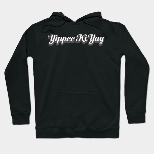 yippee ki yay Hoodie by vlada123